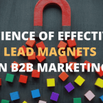 Science of creating effective lead magnets for B2B Marketing Ashish Sharma Science of creating effective lead magnets for B2B Marketing