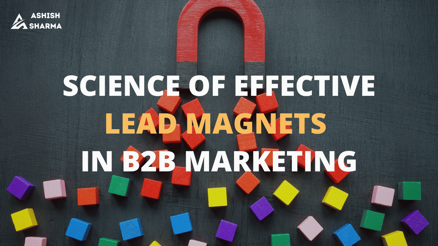Science of creating effective lead magnets for B2B Marketing